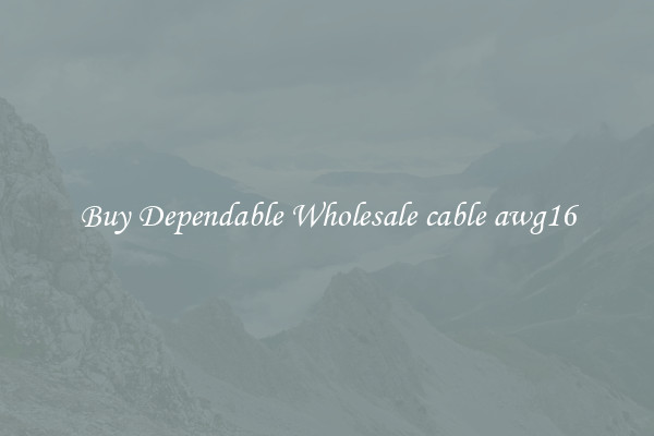 Buy Dependable Wholesale cable awg16