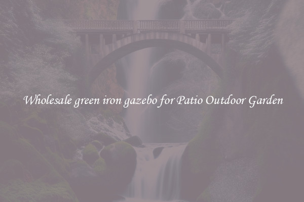 Wholesale green iron gazebo for Patio Outdoor Garden