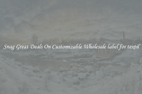 Snag Great Deals On Customizable Wholesale label for textil