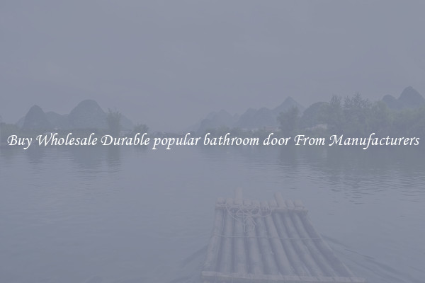 Buy Wholesale Durable popular bathroom door From Manufacturers