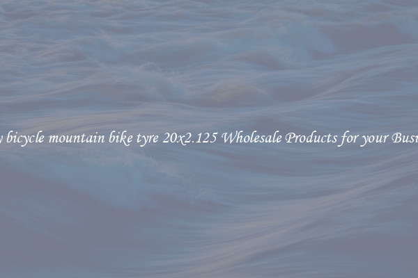 Buy bicycle mountain bike tyre 20x2.125 Wholesale Products for your Business