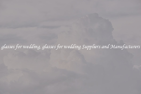 glasses for wedding, glasses for wedding Suppliers and Manufacturers