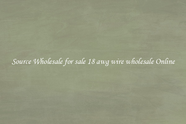 Source Wholesale for sale 18 awg wire wholesale Online