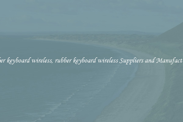 rubber keyboard wireless, rubber keyboard wireless Suppliers and Manufacturers