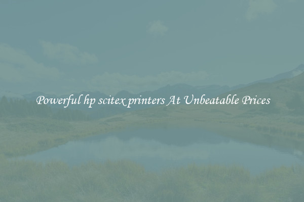 Powerful hp scitex printers At Unbeatable Prices