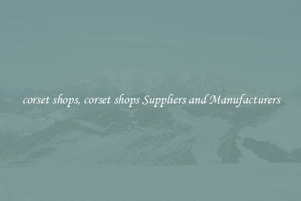 corset shops, corset shops Suppliers and Manufacturers