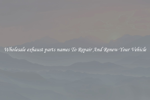 Wholesale exhaust parts names To Repair And Renew Your Vehicle