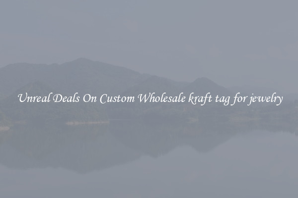 Unreal Deals On Custom Wholesale kraft tag for jewelry