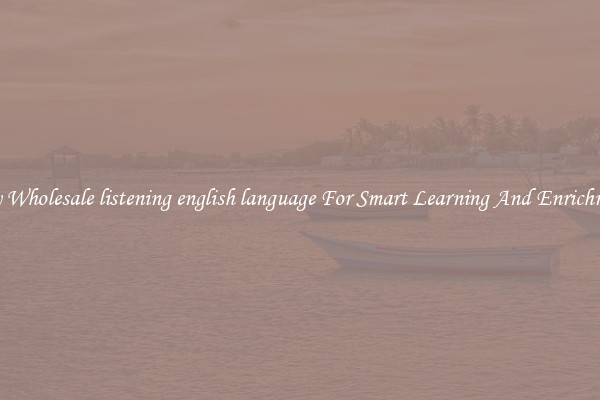 Buy Wholesale listening english language For Smart Learning And Enrichment