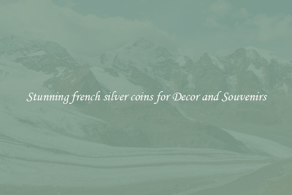 Stunning french silver coins for Decor and Souvenirs