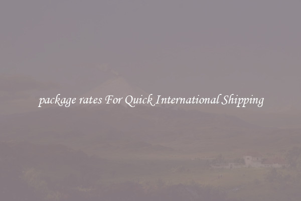 package rates For Quick International Shipping