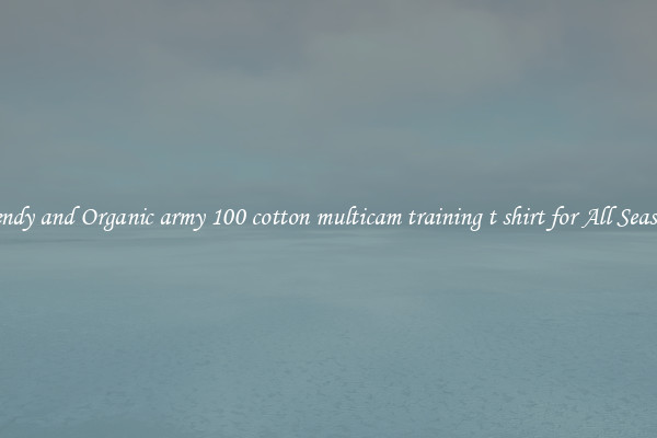 Trendy and Organic army 100 cotton multicam training t shirt for All Seasons
