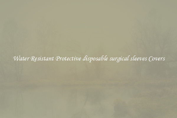 Water Resistant Protective disposable surgical sleeves Covers