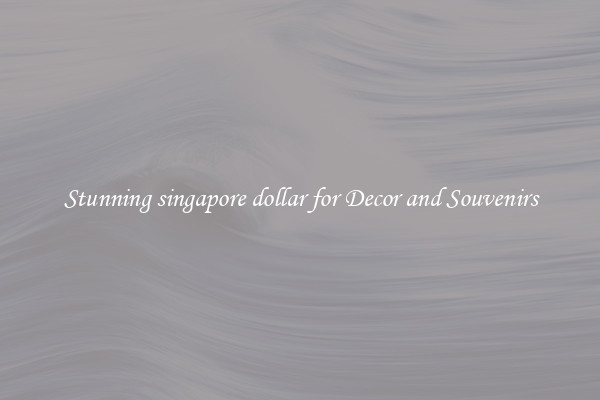 Stunning singapore dollar for Decor and Souvenirs