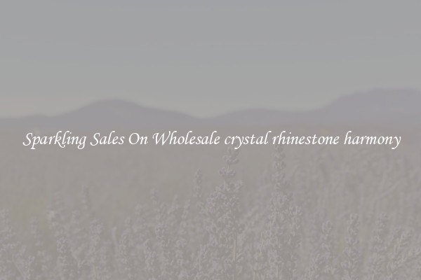 Sparkling Sales On Wholesale crystal rhinestone harmony
