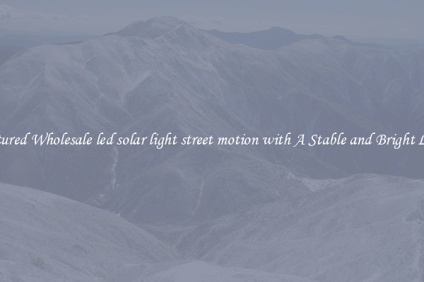 Featured Wholesale led solar light street motion with A Stable and Bright Light