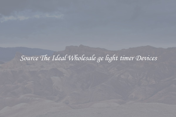 Source The Ideal Wholesale ge light timer Devices