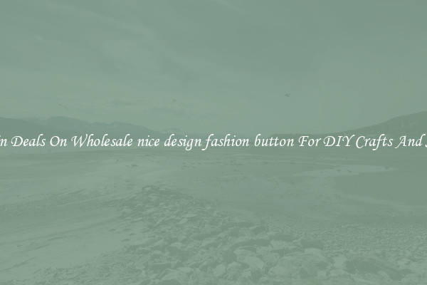 Bargain Deals On Wholesale nice design fashion button For DIY Crafts And Sewing