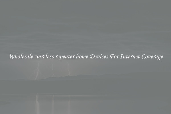 Wholesale wireless repeater home Devices For Internet Coverage