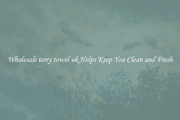 Wholesale terry towel uk Helps Keep You Clean and Fresh