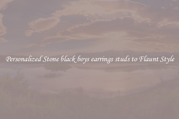 Personalized Stone black boys earrings studs to Flaunt Style