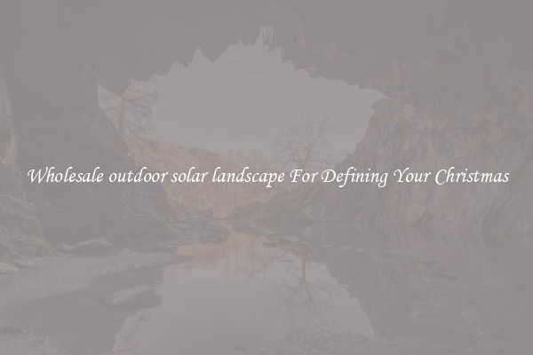 Wholesale outdoor solar landscape For Defining Your Christmas